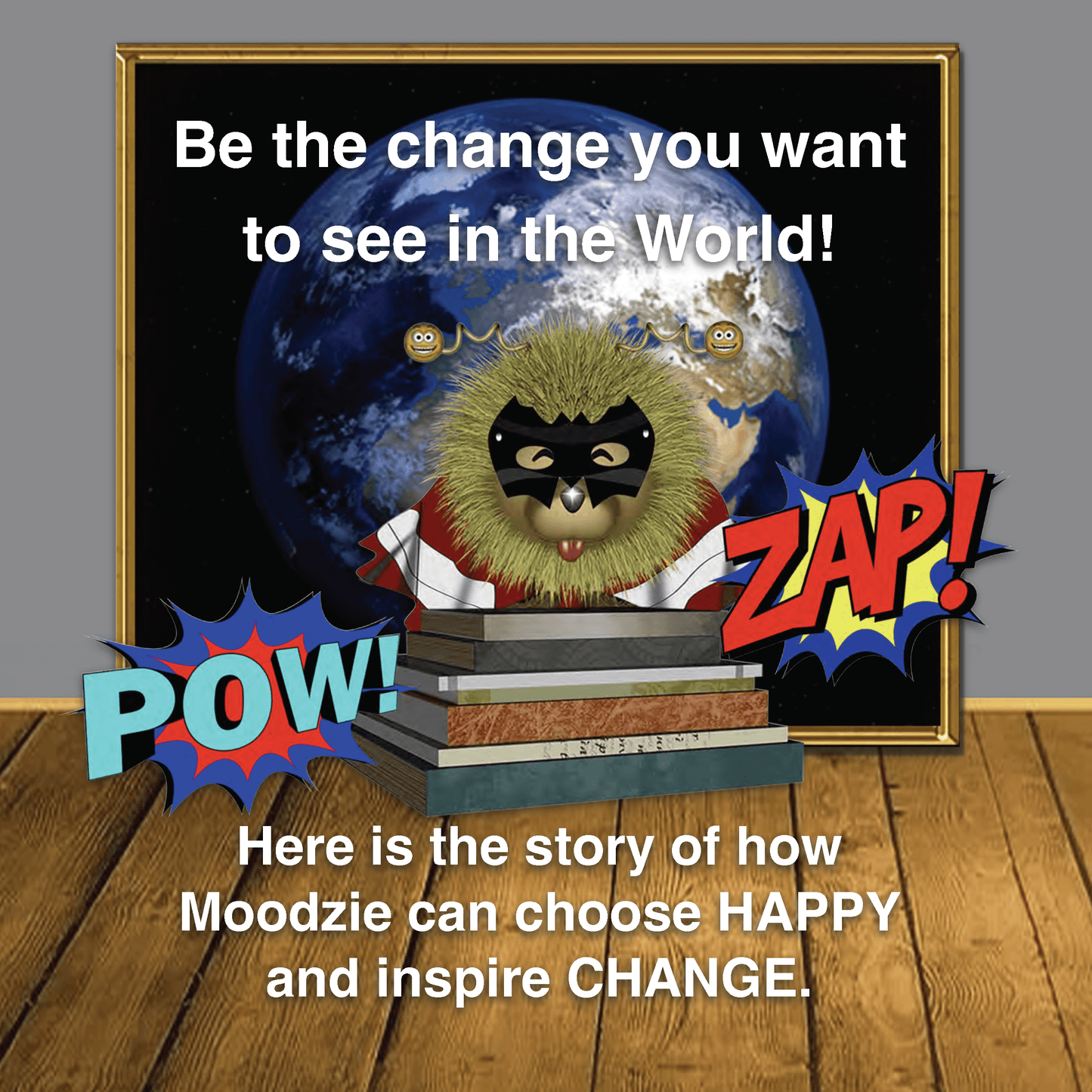 Moodzie Chooses Happy: A Story to Empower Children (Amazon) - Moodzie (a fun lion character) is extremely happy most of the time, however Moodzie’s antennae makes Moodzie very sensitive to the world. Will Moodzie learn all about emotions and discover grea