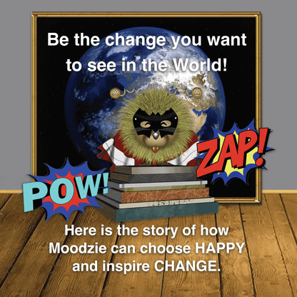Moodzie Chooses Happy: A Story to Empower Children (Amazon) - Moodzie (a fun lion character) is extremely happy most of the time, however Moodzie’s antennae makes Moodzie very sensitive to the world. Will Moodzie learn all about emotions and discover grea
